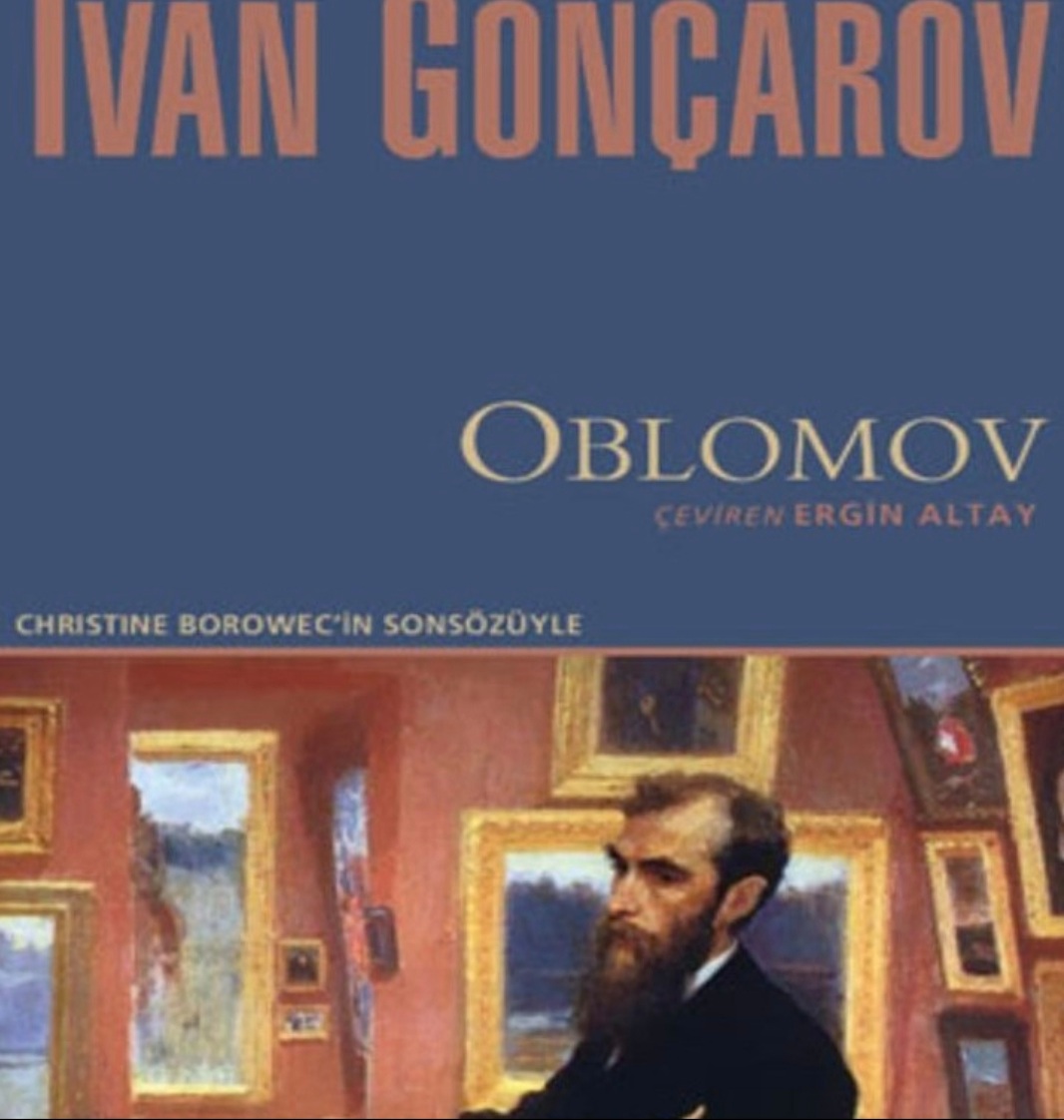  IVAN ALEKSANDROVİÇ GONÇAROV VE OBLOMOV (1812-1891)    