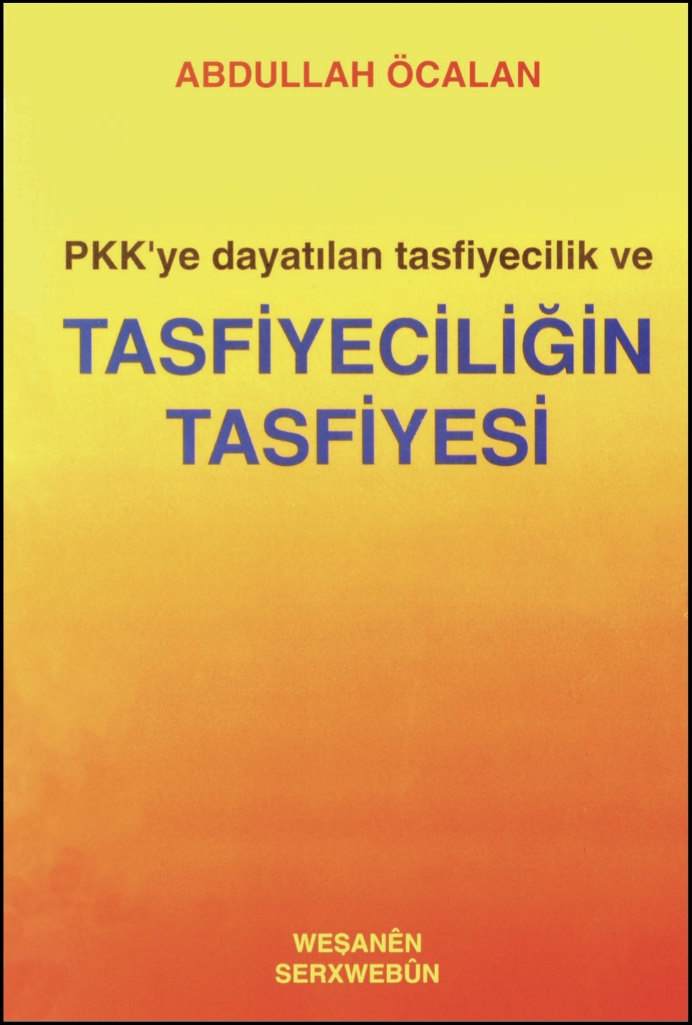 PKK'YE DAYATILAN TASFİYECİLİK VE TASFİYECİLİĞİN TASFİYESİ(1.BÖLÜM-ÖNSÖZ)